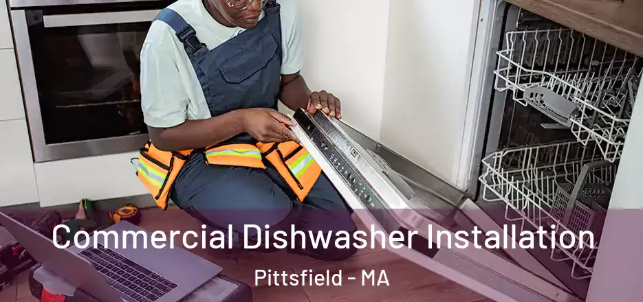 Commercial Dishwasher Installation Pittsfield - MA