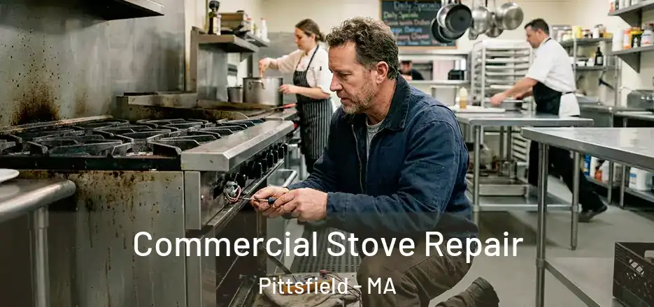 Commercial Stove Repair Pittsfield - MA