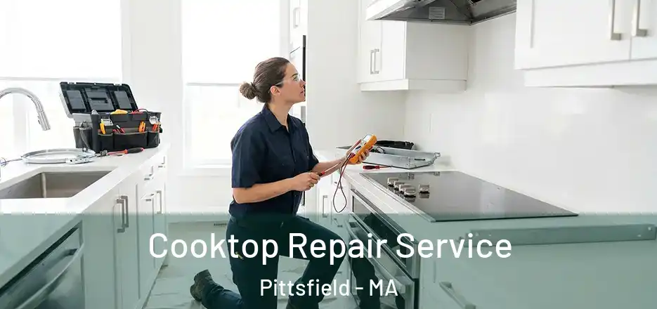 Cooktop Repair Service Pittsfield - MA