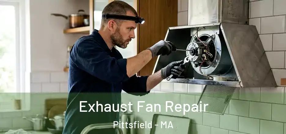 Exhaust Fan Repair Pittsfield - MA