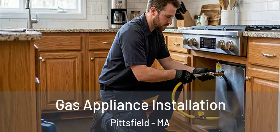 Gas Appliance Installation Pittsfield - MA