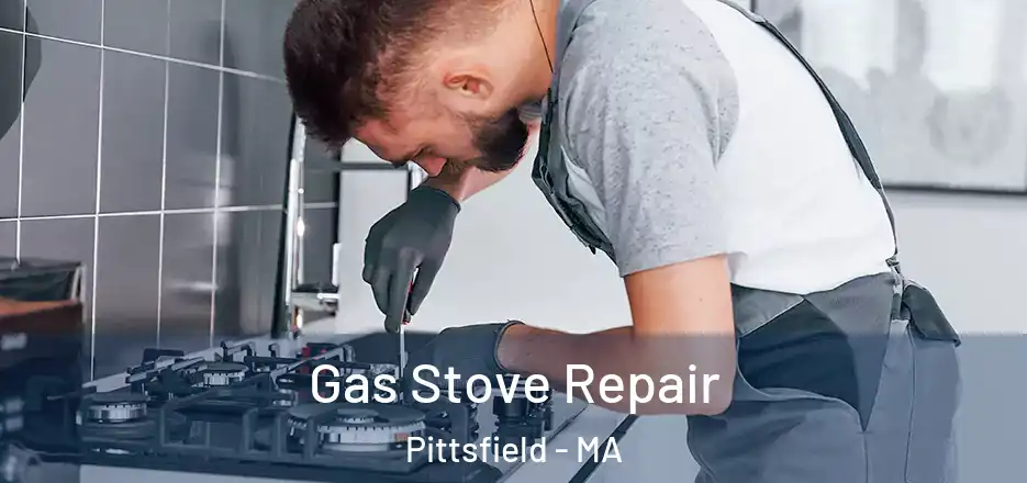 Gas Stove Repair Pittsfield - MA