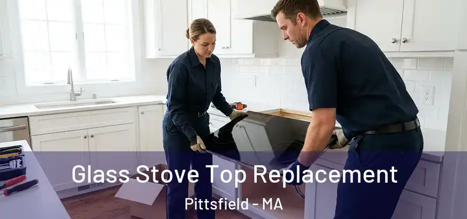 Glass Stove Top Replacement Pittsfield - MA