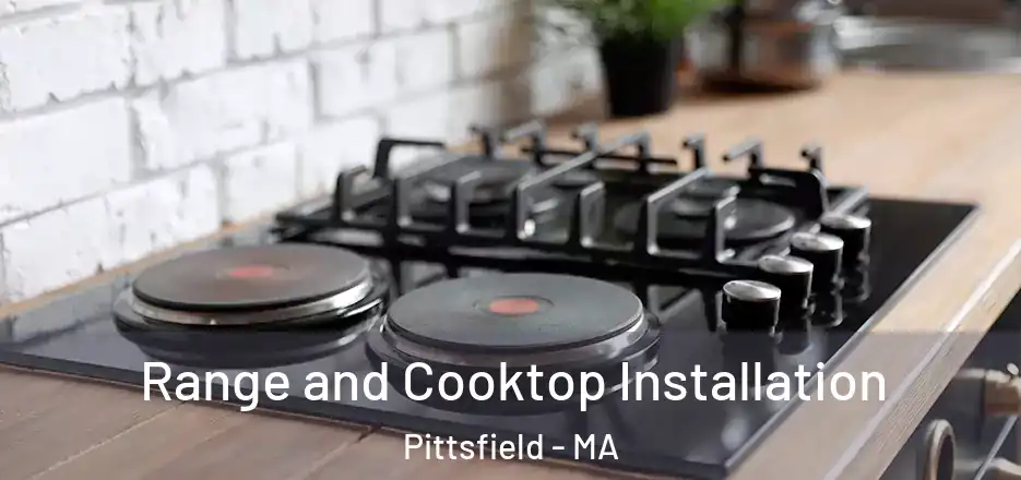 Range and Cooktop Installation Pittsfield - MA