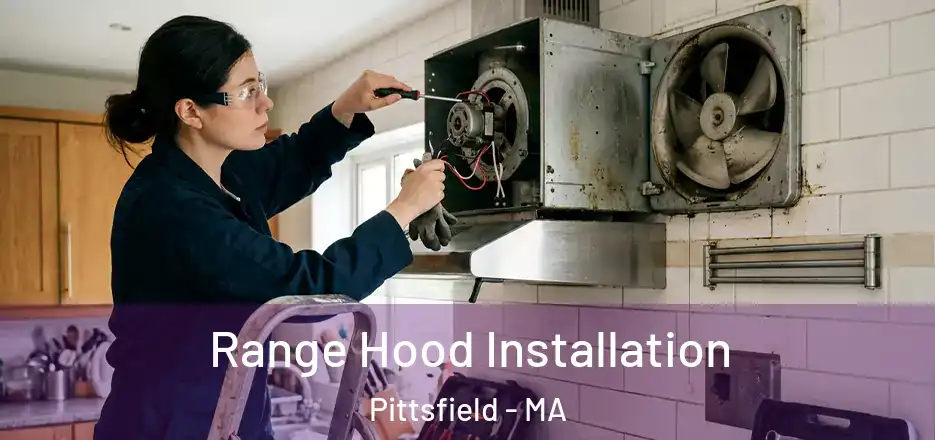 Range Hood Installation Pittsfield - MA