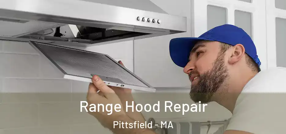 Range Hood Repair Pittsfield - MA