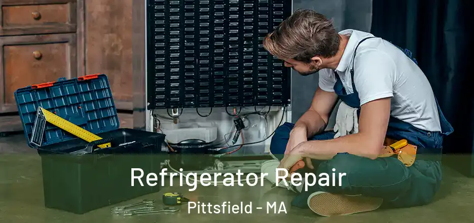 Refrigerator Repair Pittsfield - MA