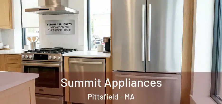  Summit Appliances Pittsfield - MA
