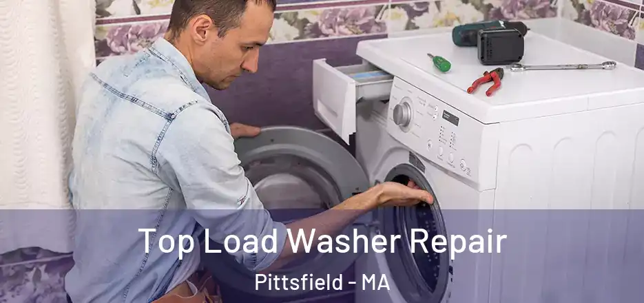 Top Load Washer Repair Pittsfield - MA