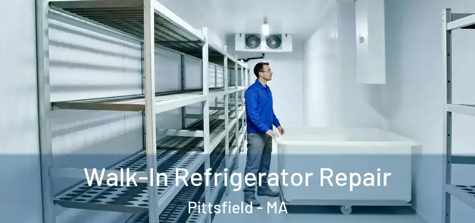 Walk-In Refrigerator Repair Pittsfield - MA