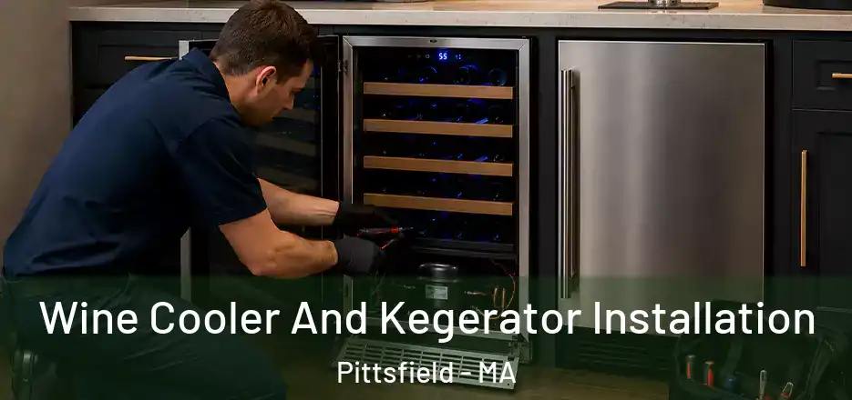 Wine Cooler And Kegerator Installation Pittsfield - MA